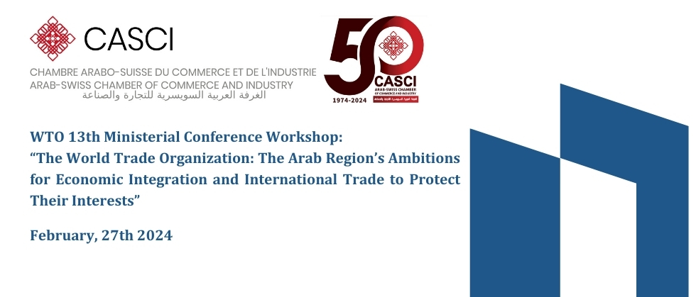 WTO 13th Ministerial Conference Workshop: “The World Trade Organization: The Arab Region’s Ambitions for Economic Integration and International Trade to Protect Their Interests”